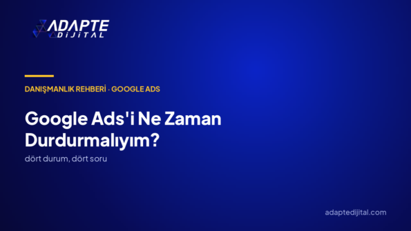 Google Ads'i ne zaman durdurmalıyım?