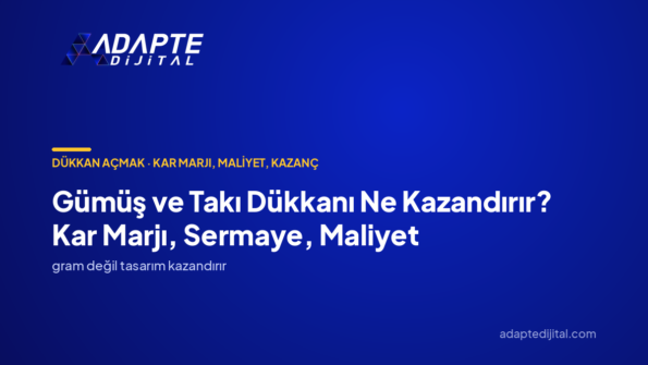 Gümüş ve Takı Dükkanı Ne Kazandırır? Kar Marjı, Sermaye, Maliyet — Adapte Dijital kapak görseli