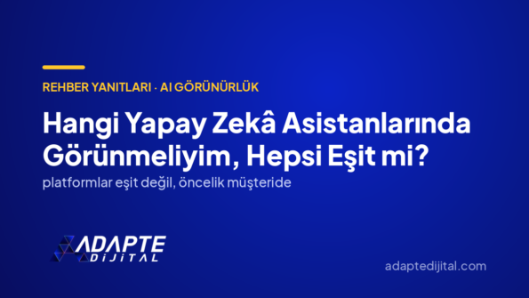 Hangi Yapay Zekâ Asistanlarında Görünmeliyim, Hepsi Eşit mi? — Adapte Dijital kapak görseli