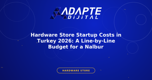 Hardware Store Startup Costs in Turkey 2026: A Line-by-Line Budget for a Nalbur — Adapte Dijital kapak görseli