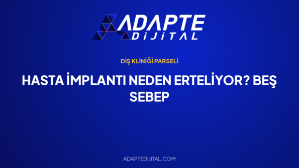 Hasta İmplantı Neden Erteliyor? Beş Sebep — Adapte Dijital kapak görseli