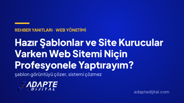 Hazır Şablonlar ve Site Kurucular Varken Web Sitemi Niçin Profesyonele Yaptırayım? — Adapte Dijital kapak görseli