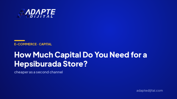 How Much Capital Do You Need for a Hepsiburada Store? — Adapte Dijital cover image