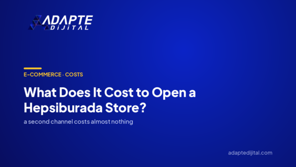 What Does It Cost to Open a Hepsiburada Store? — Adapte Dijital cover image