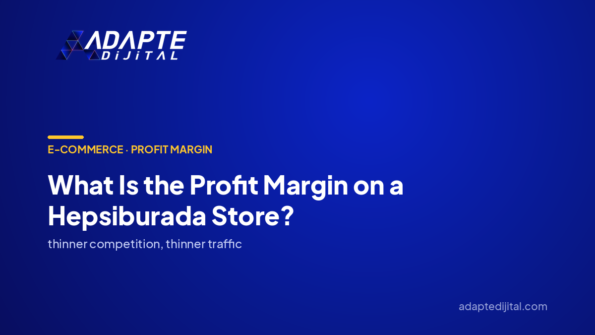 What Is the Profit Margin on a Hepsiburada Store? — Adapte Dijital cover image