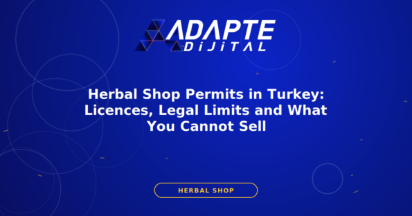 Herbal Shop Permits in Turkey: Licences, Legal Limits and What You Cannot Sell — Adapte Dijital kapak görseli