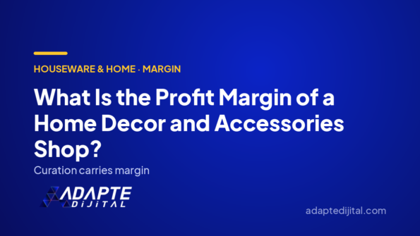 What Is the Profit Margin of a Home Decor and Accessories Shop? — Adapte Dijital cover image