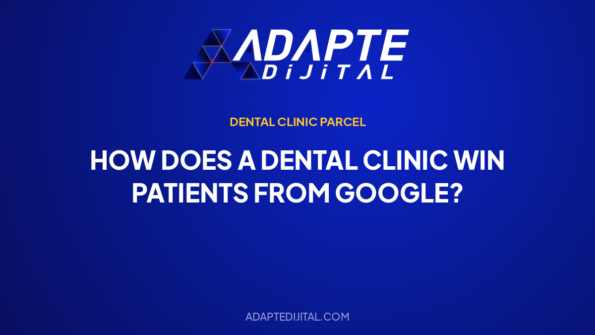 How Does a Dental Clinic Win Patients from Google? — Adapte Dijital cover