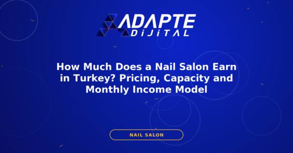 How Much Does a Nail Salon Earn in Turkey? Pricing, Capacity and Monthly Income Model — Adapte Dijital kapak görseli