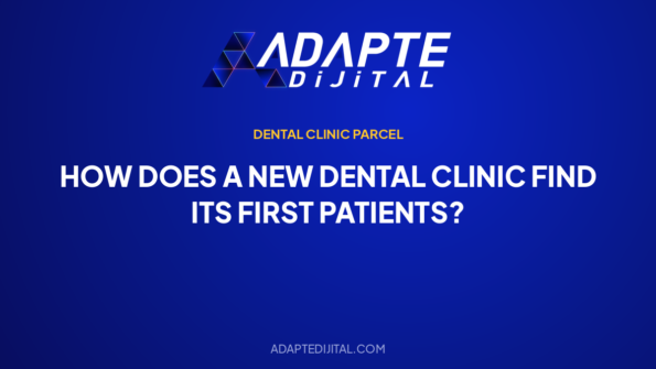 How Does a New Dental Clinic Find Its First Patients? — Adapte Dijital cover