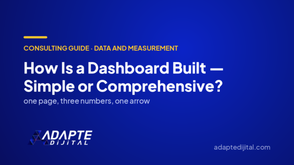 How Is a Dashboard Built — Simple or Comprehensive? — Adapte Dijital cover image