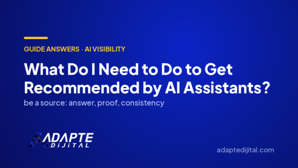 What Do I Need to Do to Get Recommended by AI Assistants? — Adapte Dijital cover image