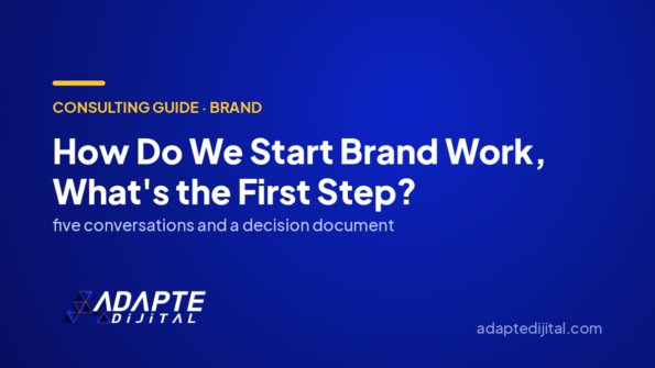 How Do We Start Brand Work, What's the First Step? — Adapte Dijital cover image