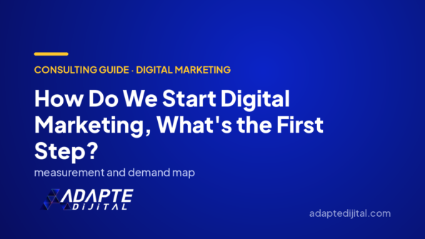 How Do We Start Digital Marketing, What's the First Step? — Adapte Dijital cover image