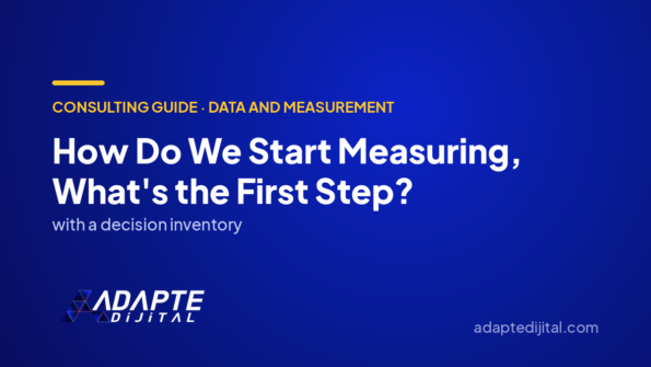 How Do We Start Measuring, What's the First Step? — Adapte Dijital cover image