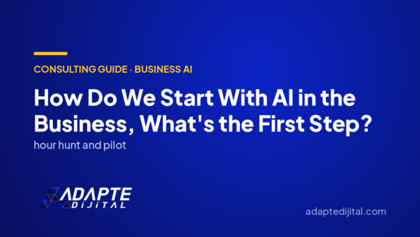 How Do We Start With AI in the Business, What's the First Step? — Adapte Dijital cover image