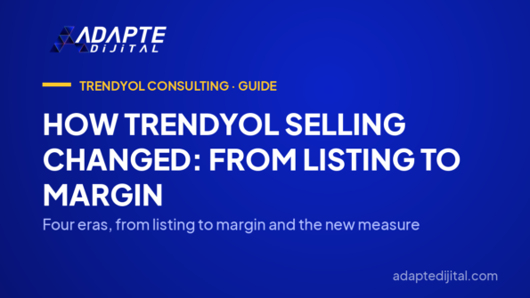 How Trendyol Selling Changed: From Listing to Margin — Four eras, from listing to margin and the new measure
