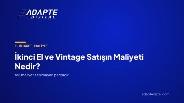 İkinci El ve Vintage Satışın Maliyeti Nedir? — Adapte Dijital kapak görseli