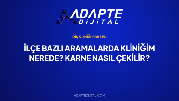İlçe Bazlı Aramalarda Kliniğim Nerede? Karne Nasıl Çekilir? — Adapte Dijital kapak görseli