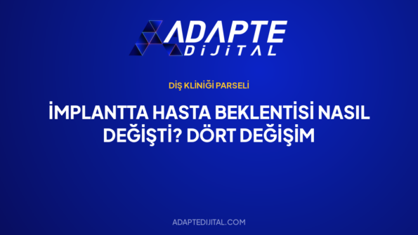 İmplantta Hasta Beklentisi Nasıl Değişti? Dört Değişim — Adapte Dijital kapak görseli