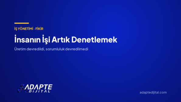 İnsanın İşi Artık Denetlemek — Adapte Dijital kapak görseli