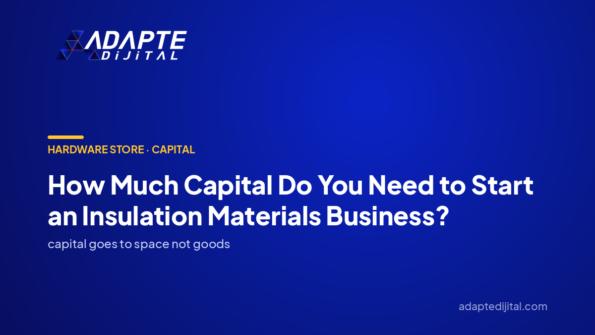 How Much Capital Do You Need to Start an Insulation Materials Business? — Adapte Dijital cover image