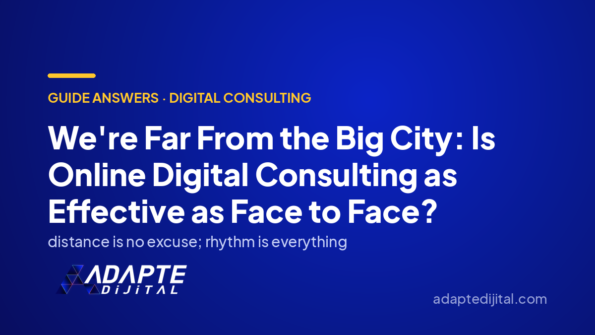 We're Far From the Big City: Is Online Digital Consulting as Effective as Face to Face? — Adapte Dijital cover image