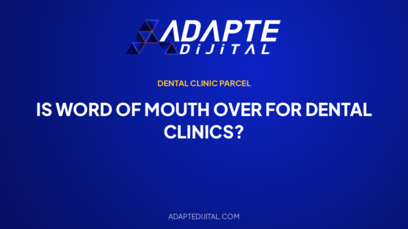 Is Word of Mouth Over for Dental Clinics? — Adapte Dijital cover