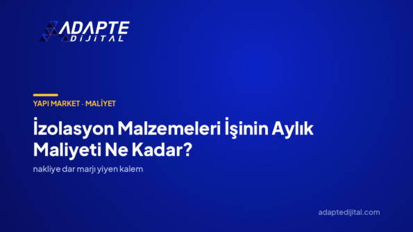 İzolasyon Malzemeleri İşinin Aylık Maliyeti Ne Kadar? — Adapte Dijital kapak görseli