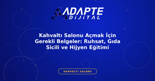 Kahvaltı Salonu Açmak İçin Gerekli Belgeler: Ruhsat, Gıda Sicili ve Hijyen Eğitimi — Adapte Dijital kapak görseli