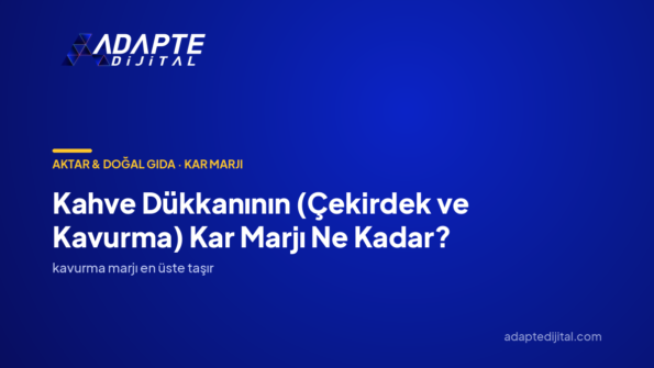Kahve Dükkanının (Çekirdek ve Kavurma) Kar Marjı Ne Kadar? — Adapte Dijital kapak görseli