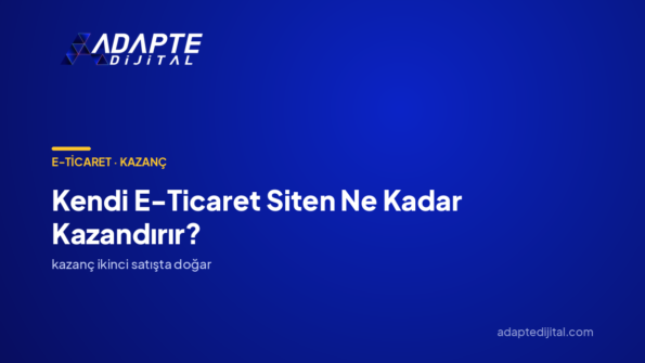 Kendi E-Ticaret Siten Ne Kadar Kazandırır? — Adapte Dijital kapak görseli