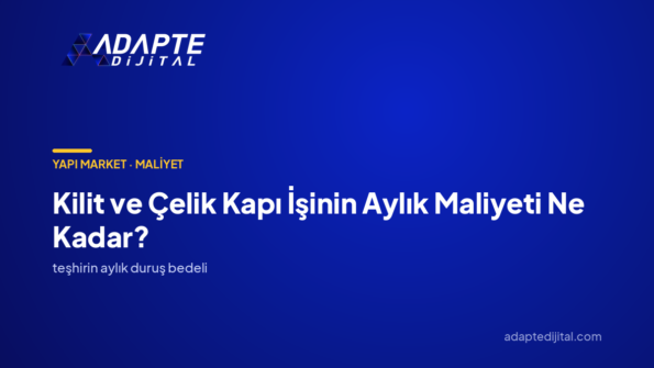 Kilit ve Çelik Kapı İşinin Aylık Maliyeti Ne Kadar? — Adapte Dijital kapak görseli