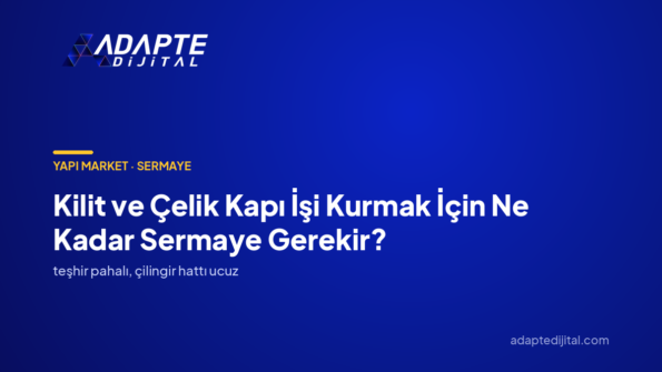 Kilit ve Çelik Kapı İşi Kurmak İçin Ne Kadar Sermaye Gerekir? — Adapte Dijital kapak görseli