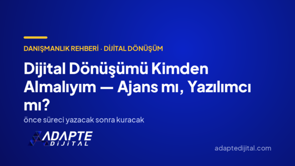 Dijital Dönüşümü Kimden Almalıyım — Ajans mı, Yazılımcı mı? — Adapte Dijital kapak görseli