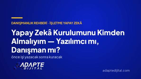 Yapay Zekâ Kurulumunu Kimden Almalıyım — Yazılımcı mı, Danışman mı? — Adapte Dijital kapak görseli