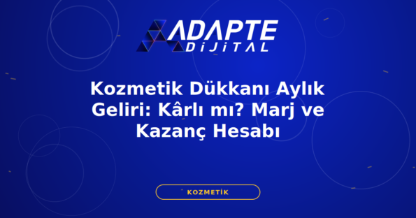 Kozmetik Dükkanı Aylık Geliri: Kârlı mı? Marj ve Kazanç Hesabı — Adapte Dijital kapak görseli