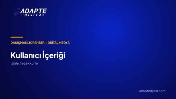 Kullanıcı içeriği nasıl kullanılır?