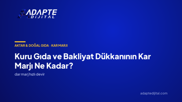 Kuru Gıda ve Bakliyat Dükkanının Kar Marjı Ne Kadar? — Adapte Dijital kapak görseli