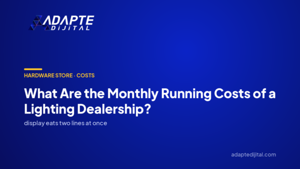 What Are the Monthly Running Costs of a Lighting Dealership? — Adapte Dijital cover image