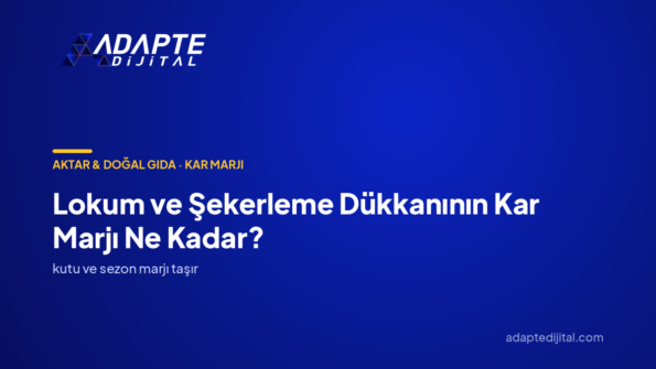 Lokum ve Şekerleme Dükkanının Kar Marjı Ne Kadar? — Adapte Dijital kapak görseli