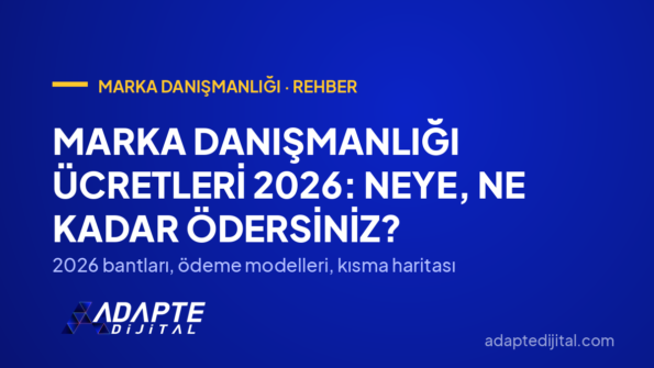 Marka Danışmanlığı Ücretleri 2026: Neye, Ne Kadar Ödersiniz? — 2026 bantları, ödeme modelleri, kısma haritası