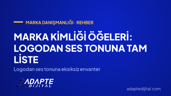 Marka Kimliği Öğeleri: Logodan Ses Tonuna Tam Liste — Logodan ses tonuna eksiksiz envanter