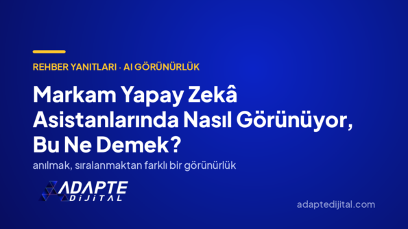 Markam Yapay Zekâ Asistanlarında Nasıl Görünüyor, Bu Ne Demek? — Adapte Dijital kapak görseli