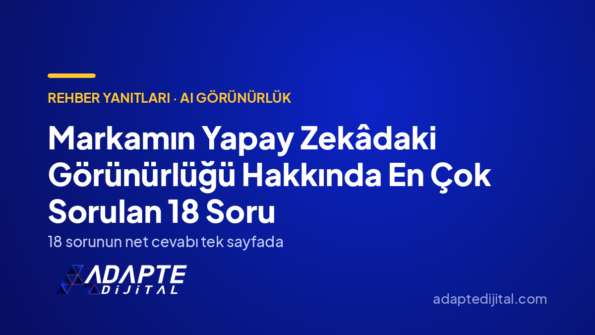 Markamın Yapay Zekâdaki Görünürlüğü Hakkında En Çok Sorulan 18 Soru — Adapte Dijital kapak görseli