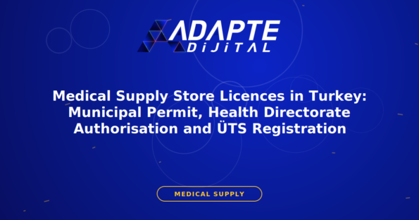 Medical Supply Store Licences in Turkey: Municipal Permit, Health Directorate Authorisation and ÜTS Registration — Adapte Dijital kapak görseli