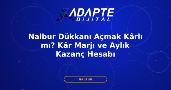 Nalbur Dükkanı Açmak Kârlı mı? Kâr Marjı ve Aylık Kazanç Hesabı — Adapte Dijital kapak görseli