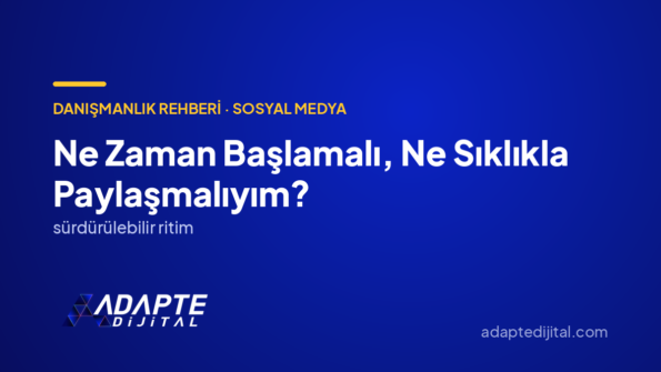 Ne Zaman Başlamalı, Ne Sıklıkla Paylaşmalıyım? — Adapte Dijital kapak görseli