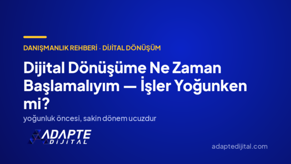 Dijital Dönüşüme Ne Zaman Başlamalıyım — İşler Yoğunken mi? — Adapte Dijital kapak görseli