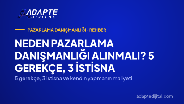 Neden Pazarlama Danışmanlığı Alınmalı? 5 Gerekçe, 3 İstisna — 5 gerekçe, 3 istisna ve kendin yapmanın maliyeti